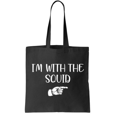 Im With The Squid Bag