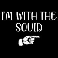 Im With The Squid Poster