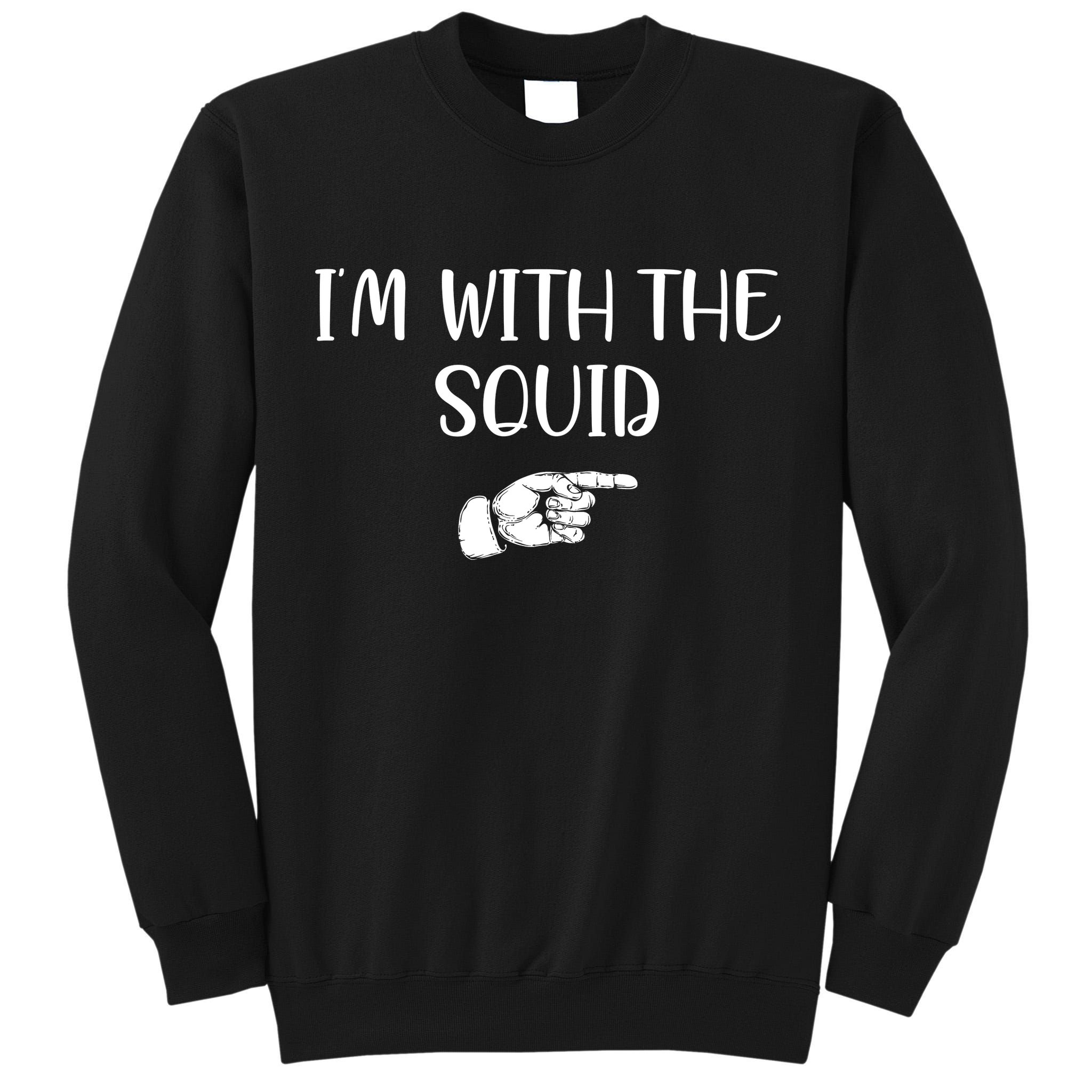 Im With The Squid Tall Sweatshirt