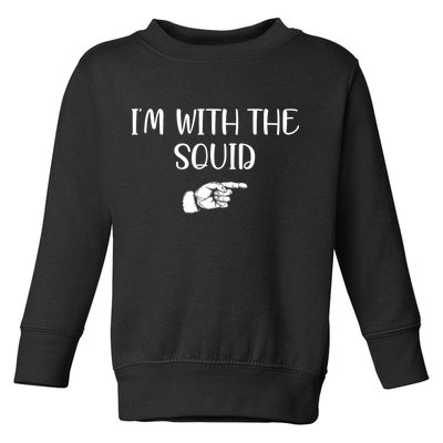 Im With The Squid Toddler Sweatshirt