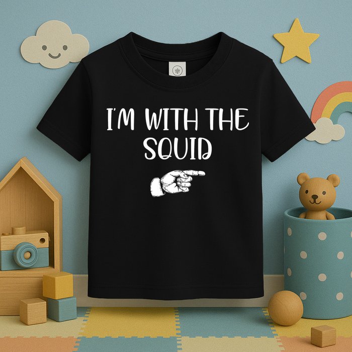 Im With The Squid Toddler T-Shirt