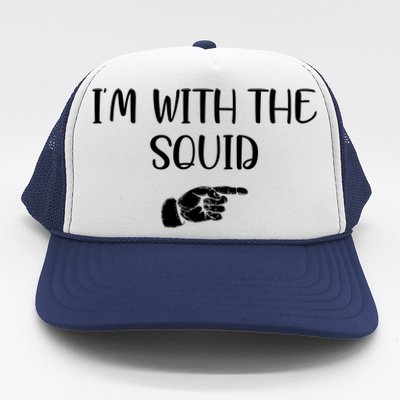 Im With The Squid Trucker Hat