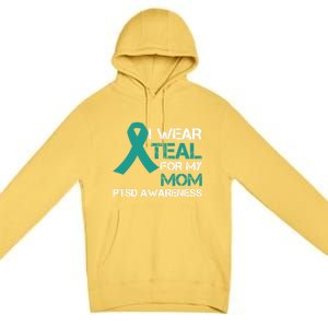 I Wear Teal For My Mom Support Ptsd Warrior Gift Premium Pullover Hoodie