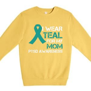 I Wear Teal For My Mom Support Ptsd Warrior Gift Premium Crewneck Sweatshirt