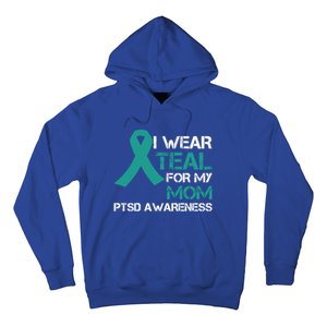 I Wear Teal For My Mom Support Ptsd Warrior Gift Hoodie