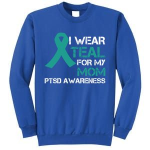 I Wear Teal For My Mom Support Ptsd Warrior Gift Sweatshirt