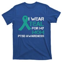 I Wear Teal For My Mom Support Ptsd Warrior Gift T-Shirt