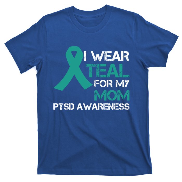 I Wear Teal For My Mom Support Ptsd Warrior Gift T-Shirt