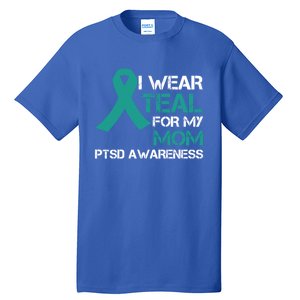 I Wear Teal For My Mom Support Ptsd Warrior Gift Tall T-Shirt