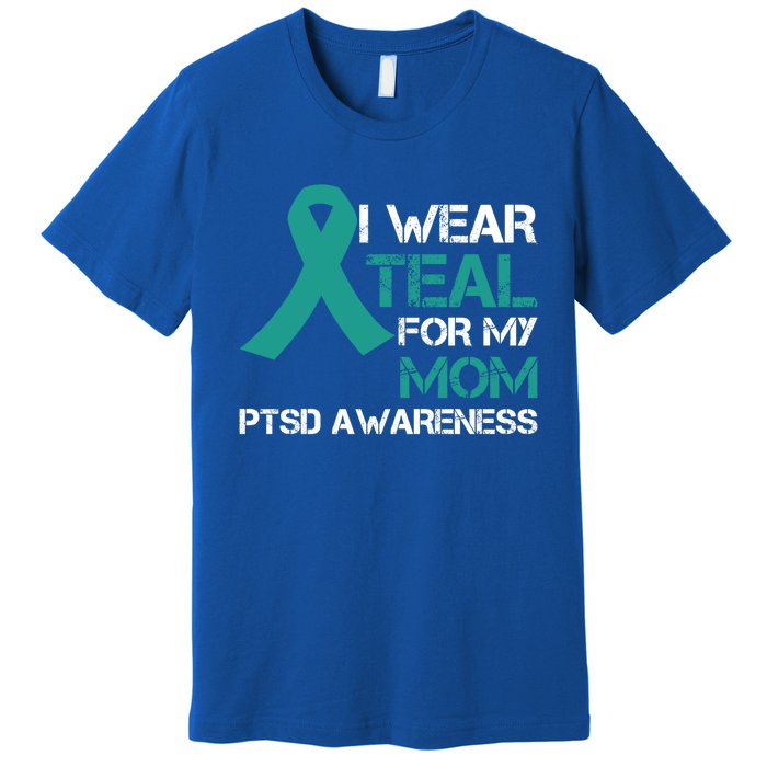 I Wear Teal For My Mom Support Ptsd Warrior Gift Premium T-Shirt