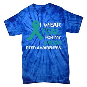 I Wear Teal For My Mom Support Ptsd Warrior Gift Tie-Dye T-Shirt