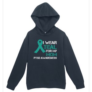 I Wear Teal For My Mom Support Ptsd Warrior Gift Urban Pullover Hoodie