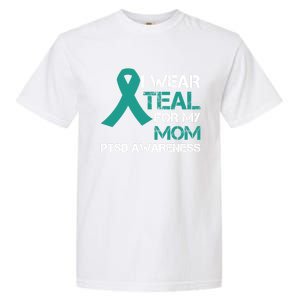 I Wear Teal For My Mom Support Ptsd Warrior Gift Garment-Dyed Heavyweight T-Shirt