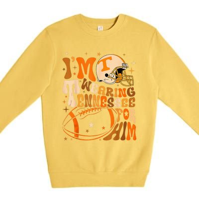 Im Wearing Tennessee Orange For Him Tennessee Football Premium Crewneck Sweatshirt