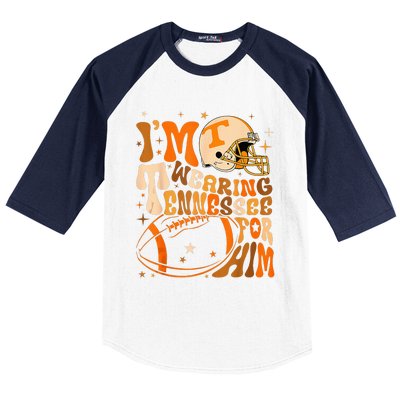 Im Wearing Tennessee Orange For Him Tennessee Football Baseball Sleeve Shirt