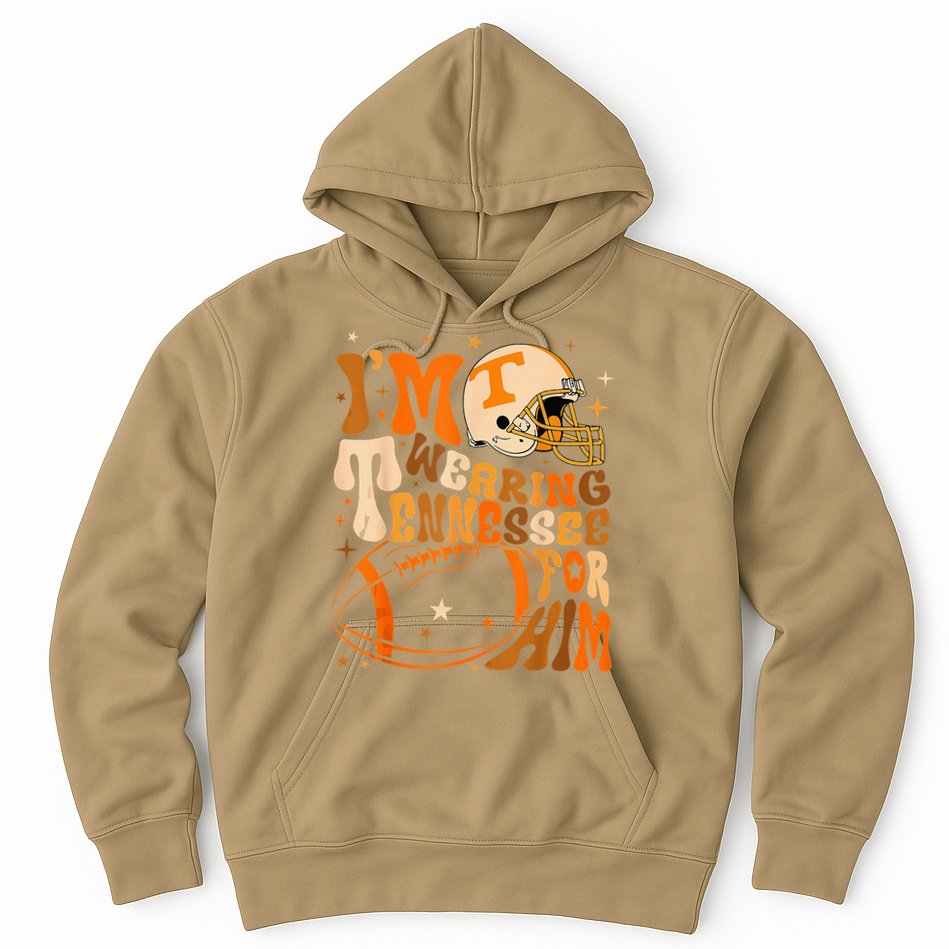 Im Wearing Tennessee Orange For Him Tennessee Football Hoodie