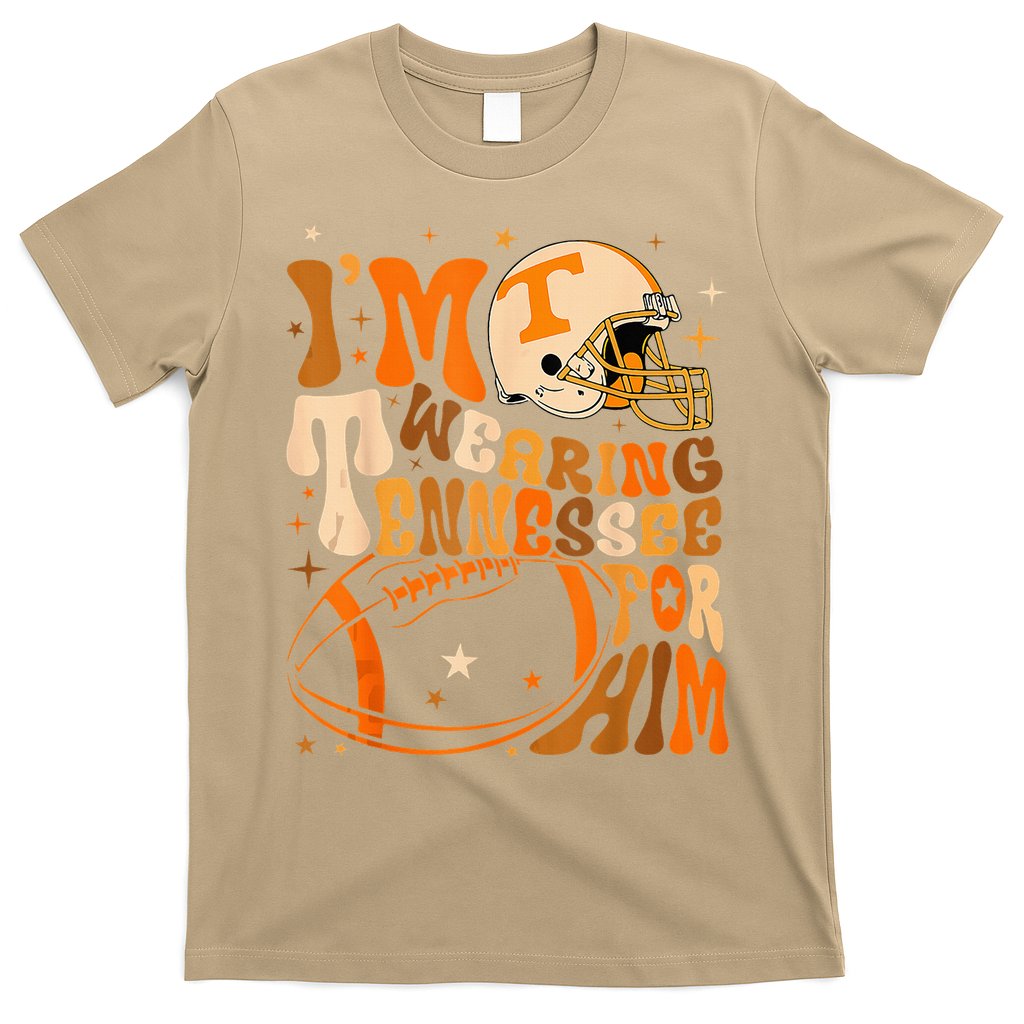 Im Wearing Tennessee Orange For Him Tennessee Football T-Shirt