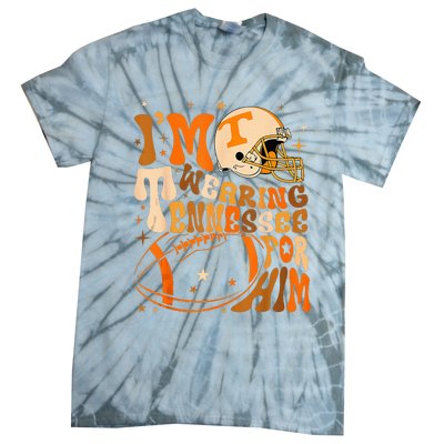 Im Wearing Tennessee Orange For Him Tennessee Football Tie-Dye T-Shirt