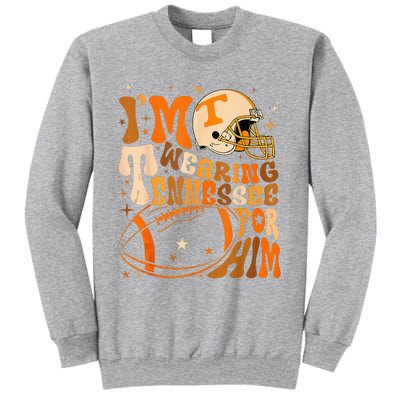 Im Wearing Tennessee Orange For Him Tennessee Football Sweatshirt