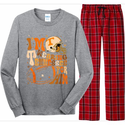 Im Wearing Tennessee Orange For Him Tennessee Football Long Sleeve Pajama Set