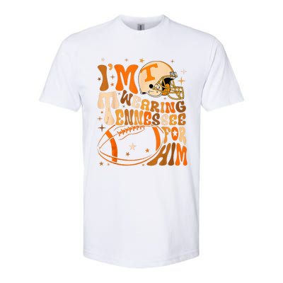 Im Wearing Tennessee Orange For Him Tennessee Football Softstyle CVC T-Shirt