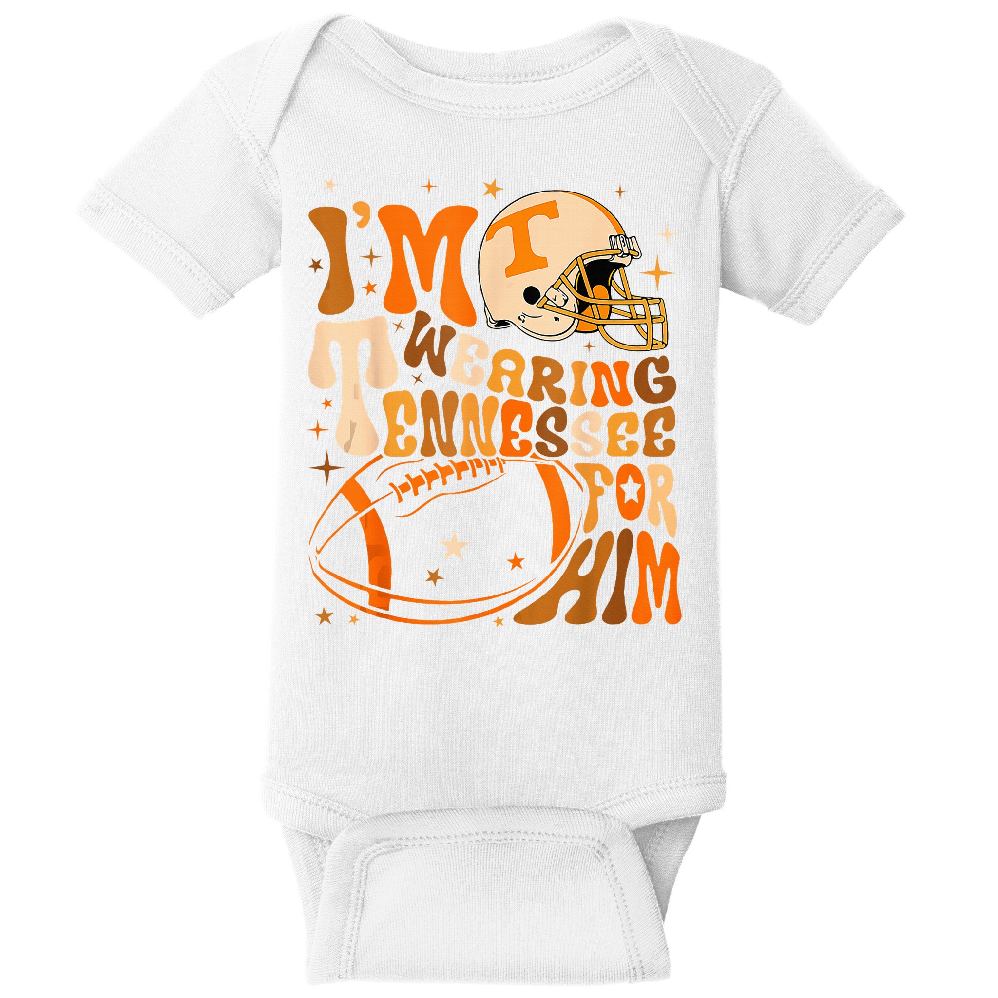Im Wearing Tennessee Orange For Him Tennessee Football Baby Bodysuit