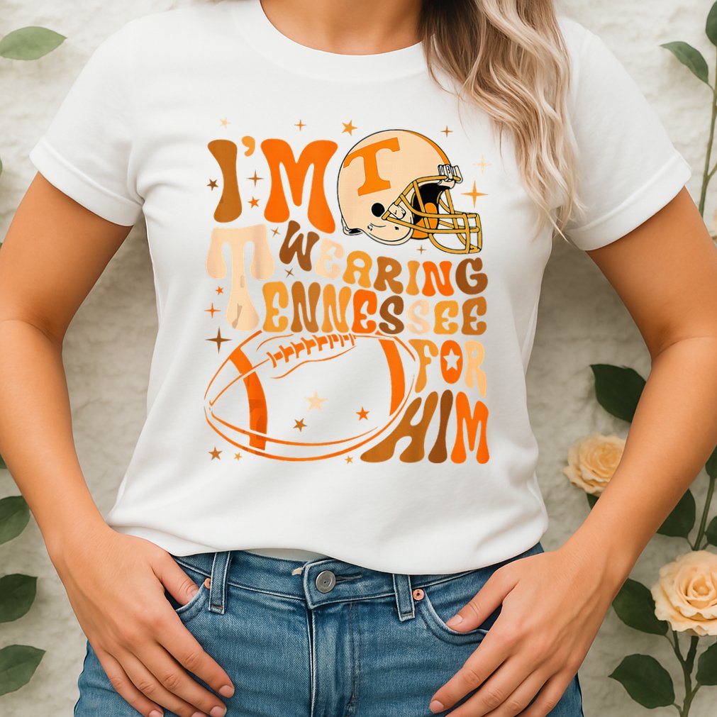 Im Wearing Tennessee Orange For Him Tennessee Football Womens T-Shirt