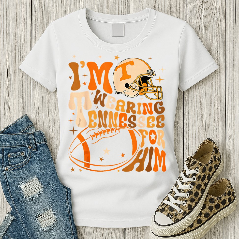 Im Wearing Tennessee Orange For Him Tennessee Football Womens T-Shirt