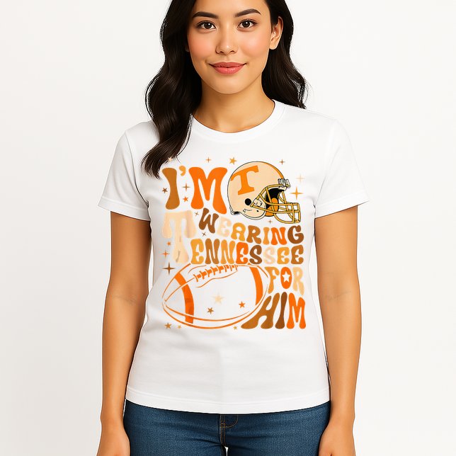 Im Wearing Tennessee Orange For Him Tennessee Football Womens T-Shirt
