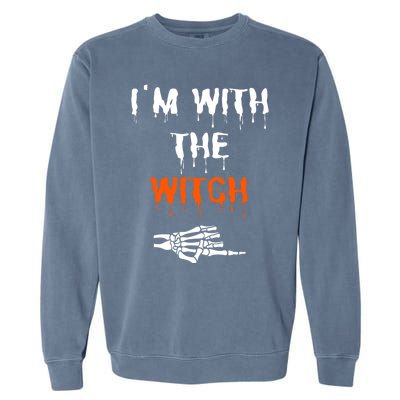 Im With The Witch Skeleton Hand Halloween Witch Costume Gift Garment-Dyed Sweatshirt