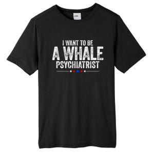 I Want To Be A Whale Psychiatrist Funny Political 2024 Tall Fusion ChromaSoft Performance T-Shirt