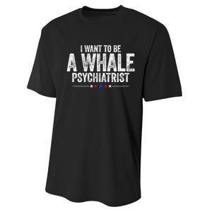 I Want To Be A Whale Psychiatrist Funny Political 2024 Performance Sprint T-Shirt