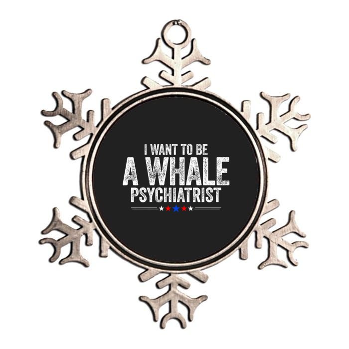 I Want To Be A Whale Psychiatrist Funny Political 2024 Metallic Star Ornament