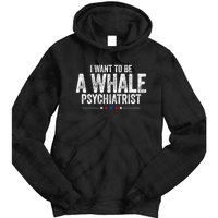 I Want To Be A Whale Psychiatrist Funny Political 2024 Tie Dye Hoodie