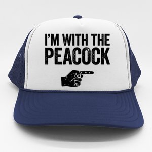 I'm With The Peacock Matching Peacock Shirts Trucker Hat