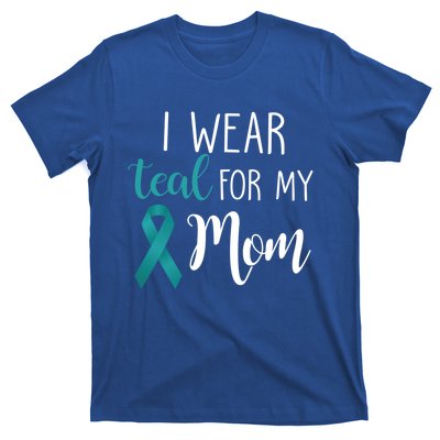 I Wear Teal For My Mom Gift T-Shirt