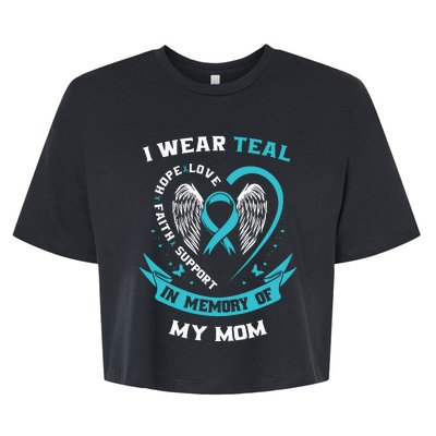 I Wear Teal For My Mom Ovarian Cancer Awareness Family Gift Bella+Canvas Jersey Crop Tee