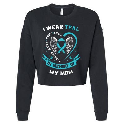 I Wear Teal For My Mom Ovarian Cancer Awareness Family Gift Cropped Pullover Crew