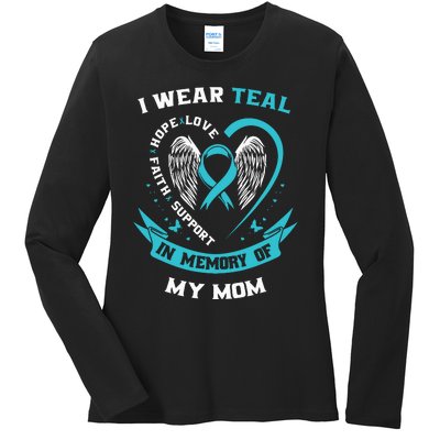 I Wear Teal For My Mom Ovarian Cancer Awareness Family Gift Ladies Long Sleeve Shirt