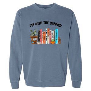 I'm With The Banned Funny Book Readers I Read Banned Books Garment-Dyed Sweatshirt