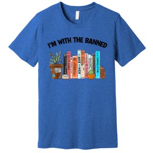 I'm With The Banned Funny Book Readers I Read Banned Books Premium T-Shirt