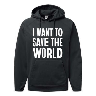 I Want To Save The World Performance Fleece Hoodie