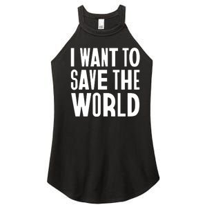 I Want To Save The World Women's Perfect Tri Rocker Tank