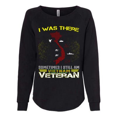 I WAS THERE SOMETIMES I STILL AM VIETNAM VETERAN Womens California Wash Sweatshirt