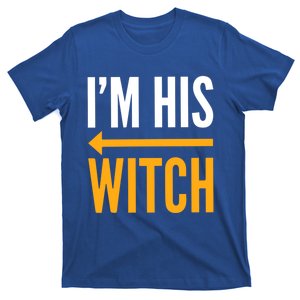 Im With The Witch Im His Witch Matching Couples Halloween Gift T-Shirt