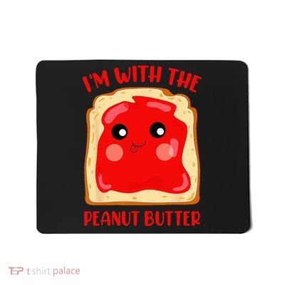 Im With The Peanut Butter Cute Couple Peanut Butter Jelly Mousepad