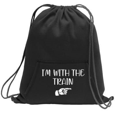 Im With The Train Sweatshirt Cinch Pack Bag