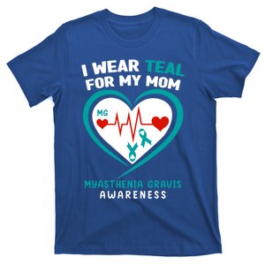 I Wear Teal For My Mom Myasthenia Gravis Awareness Cool Gift T-Shirt