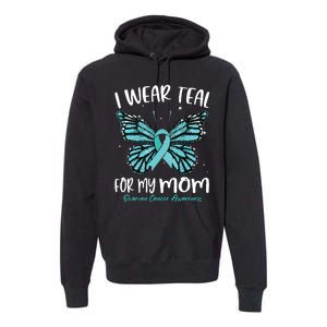 I Wear Teal For My Mom Ovarian Cancer Awareness Butterfly Premium Hoodie