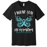 I Wear Teal For My Mom Ovarian Cancer Awareness Butterfly Premium T-Shirt